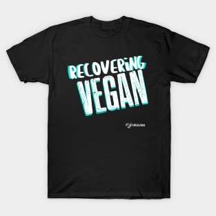 Recovering Vegan T-Shirt